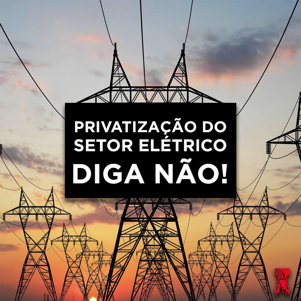 PRIVATIZAR O SETOR ELÉTRICO NÃO E NÃO PRIVATIZAR O SETOR ELÉTRICO NÃO E NÃO
