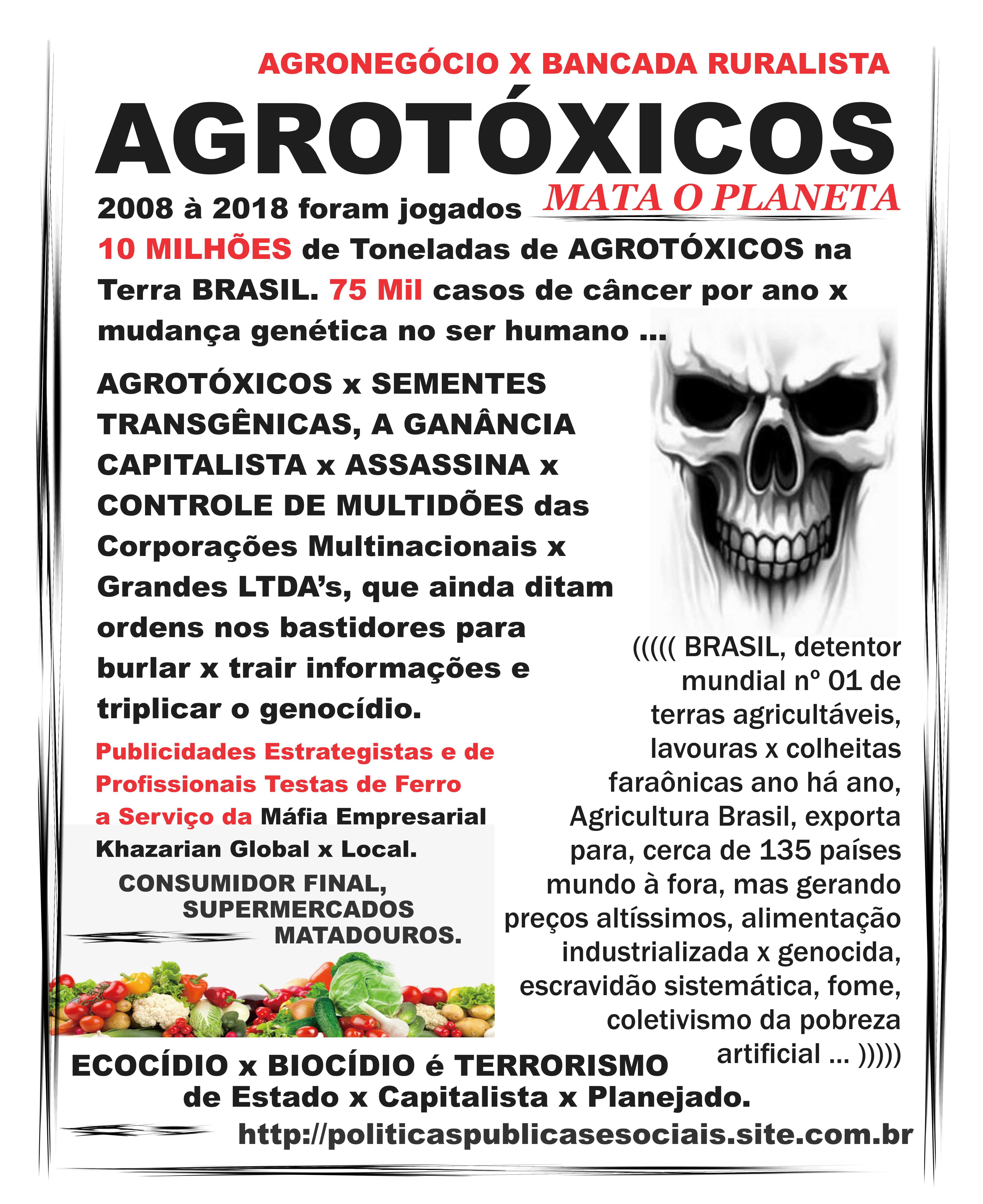 AGROTÓXICOS x TRANSGÊNICOS ASSASSINOS AGROTÓXICOS x TRANSGÊNICOS ASSASSINOS